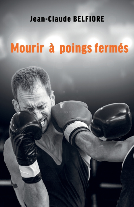 Knjiga Mourir à poings fermés Jean-Claude BELFIORE