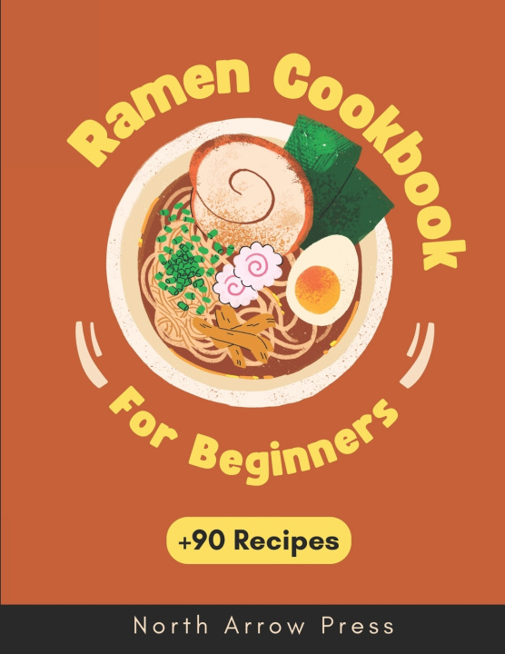 Kniha Ramen Cookbook North Arrow Press