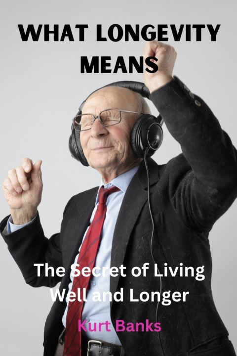 Knjiga What Longevity Means Kurt Banks