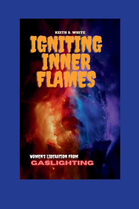 Kniha IGNITING INNER FLAMES Keith S. White