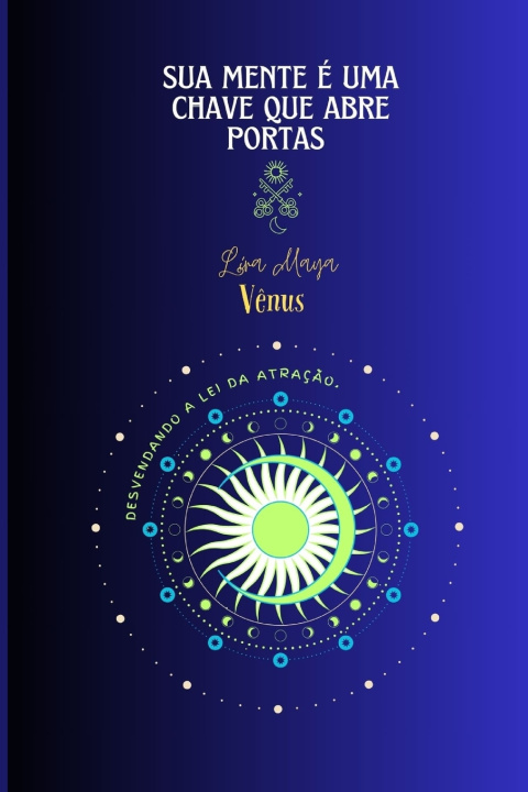 Knjiga Sua mente é uma chave que abre portas Lira Maya Vênus