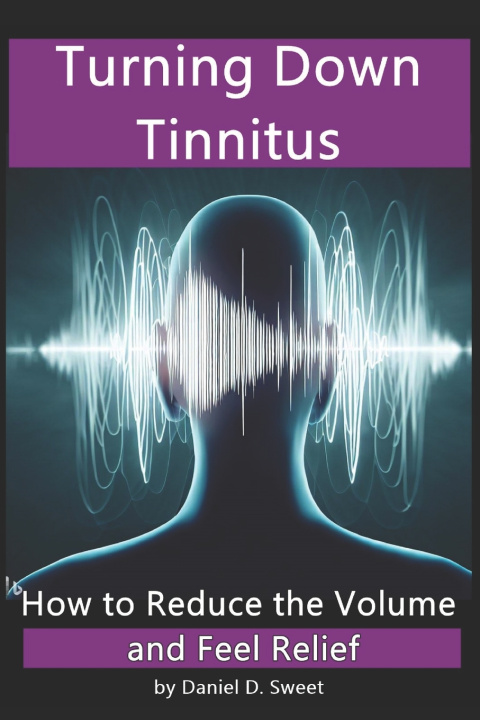 Knjiga Turning Down Tinnitus Daniel D. Sweet