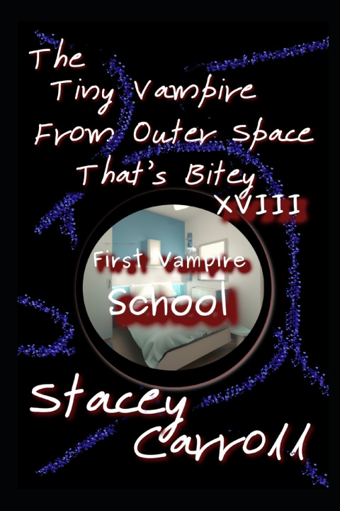 Boek The Tiny Vampire From Outer Space That's Bitey XVIII Stacey Carroll