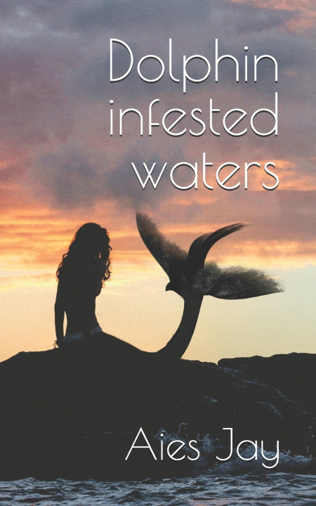 Knjiga Dolphin infested waters Aies Jay