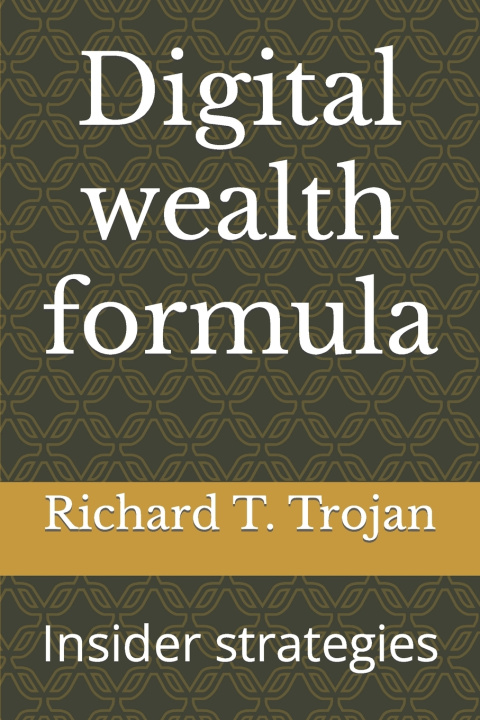 Kniha Digital wealth formula Richard T. Trojan