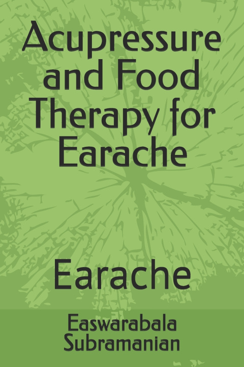 Kniha Acupressure and Food Therapy for Earache Easwarabala Subramanian