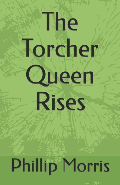 Knjiga The Torcher Queen Rises Phillip Craig Morris