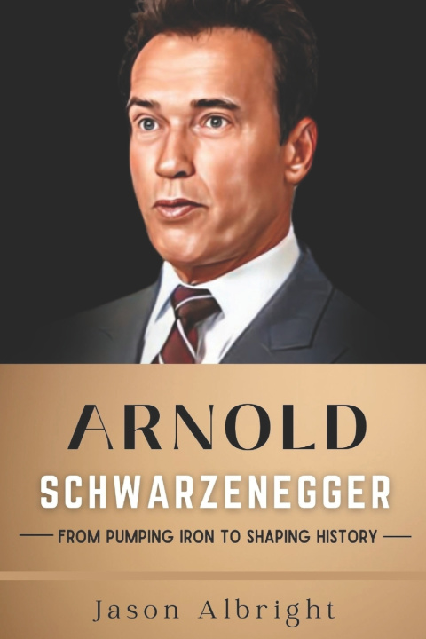 Kniha Arnold Schwarzenegger Jason Albright