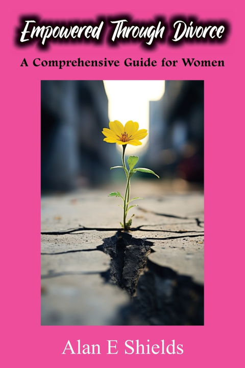 Kniha Empowered Through Divorce Alan E Shields