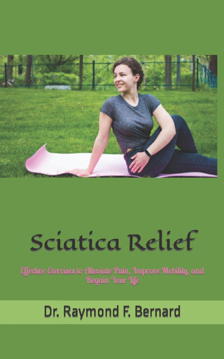 Kniha Sciatica Relief Dr. Raymond F. Bernard