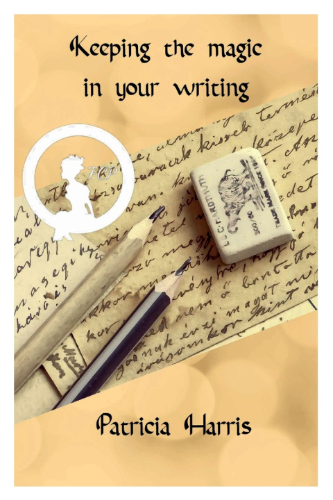 Kniha Keeping the Magic In Your Writing Patricia Harris