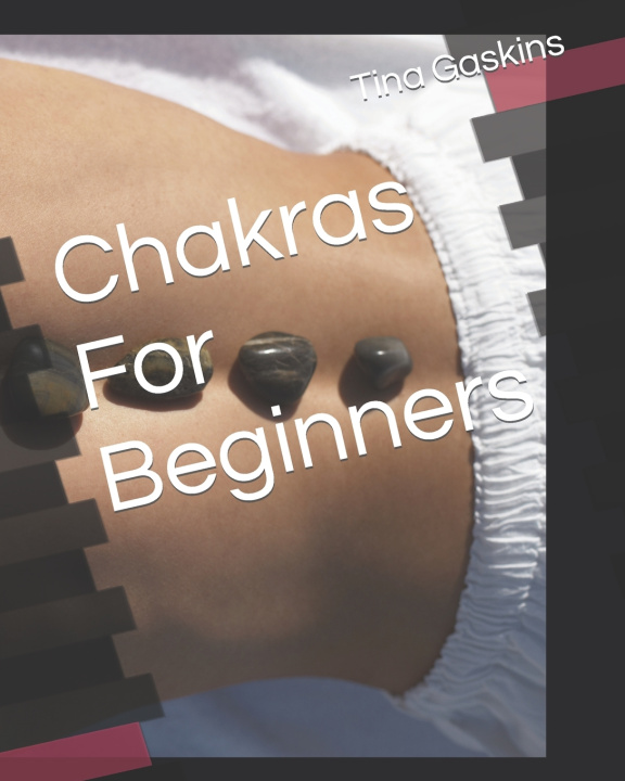 Kniha Chakras For Beginners Tina A Gaskins