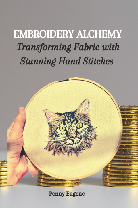 Kniha EMBROIDERY ALCHEMY Penny Eugene