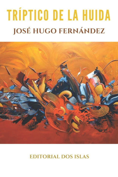 Livro TRÍPTICO DE LA HUIDA JOSÉ HUGO FERNÁNDEZ