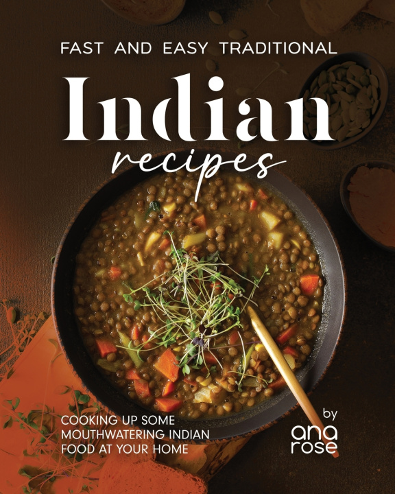 Knjiga Fast and Easy Traditional Indian Recipes Ana Rose