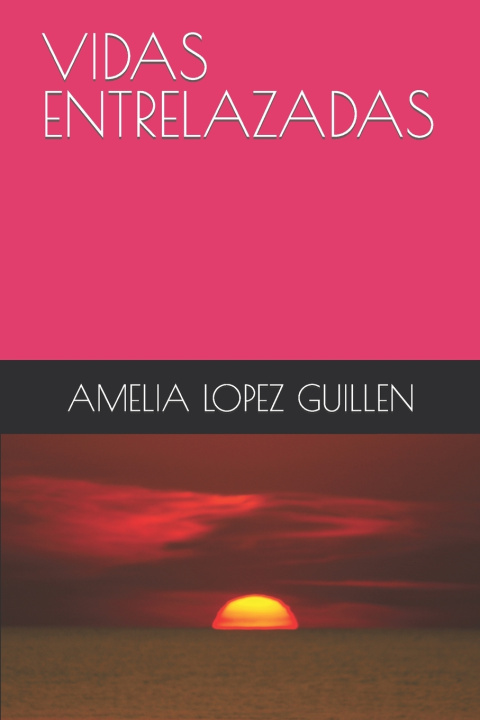 Knjiga VIDAS ENTRELAZADAS AMELIA LOPEZ GUILLEN