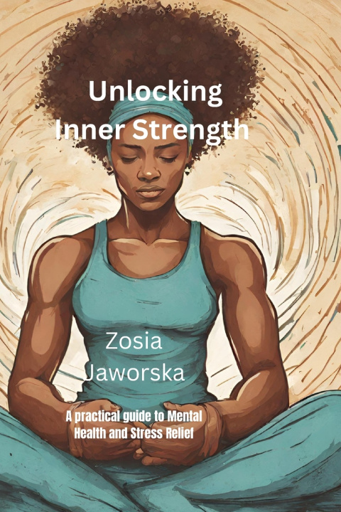 Knjiga Unlocking Inner Strength Zosia Jaworska