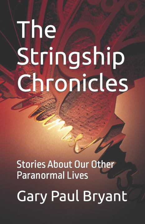 Knjiga The Stringship Chronicles Gary Paul Bryant