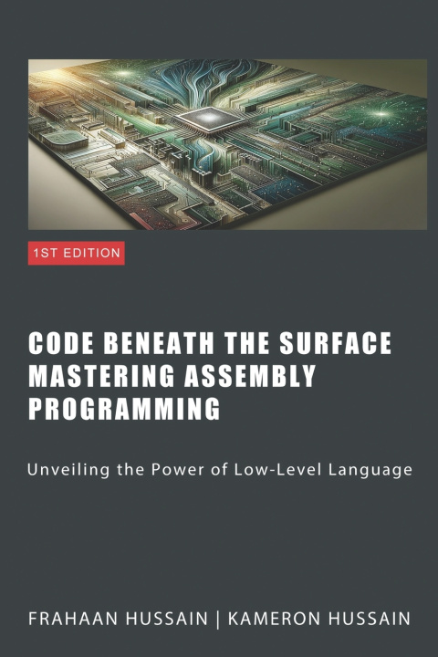 Knjiga Code Beneath The Surface Mastering Assembly Programming Frahaan Hussain