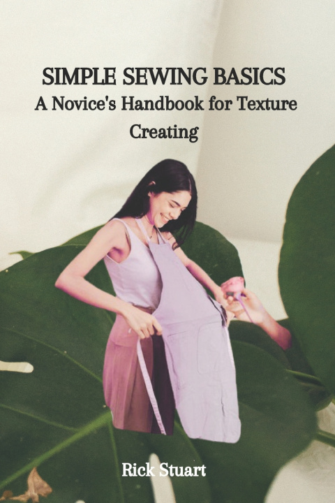 Kniha SIMPLE SEWING BASICS Rick Stuart