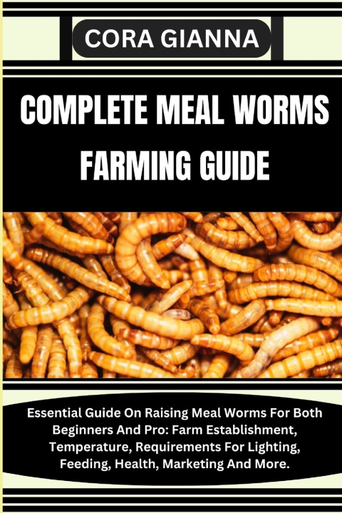 Kniha COMPLETE MEAL WORMS FARMING GUIDE CORA GIANNA