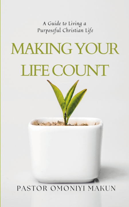 Kniha Making Your Life Count Pastor Omoniyi Makun
