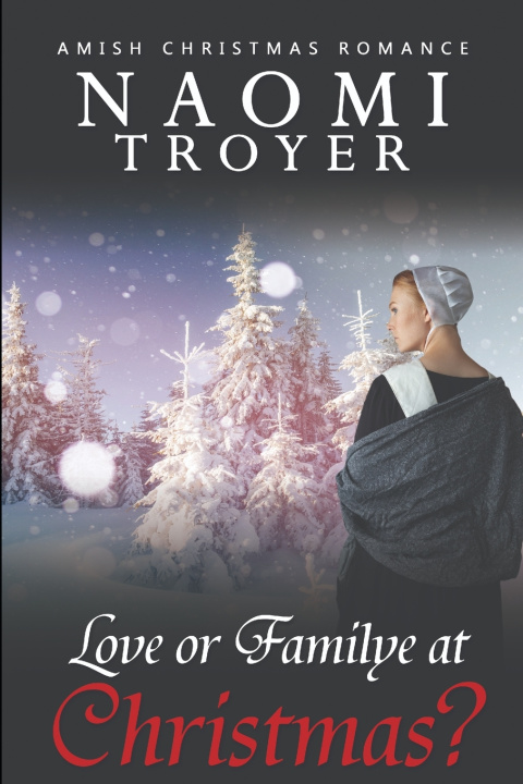 Knjiga Love or Familye at Christmas? Naomi Troyer