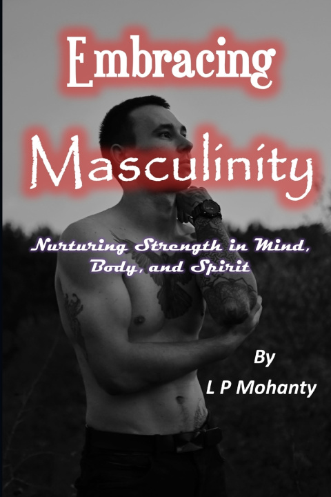 Kniha Embracing Masculinity Lalit Prasad Mohanty