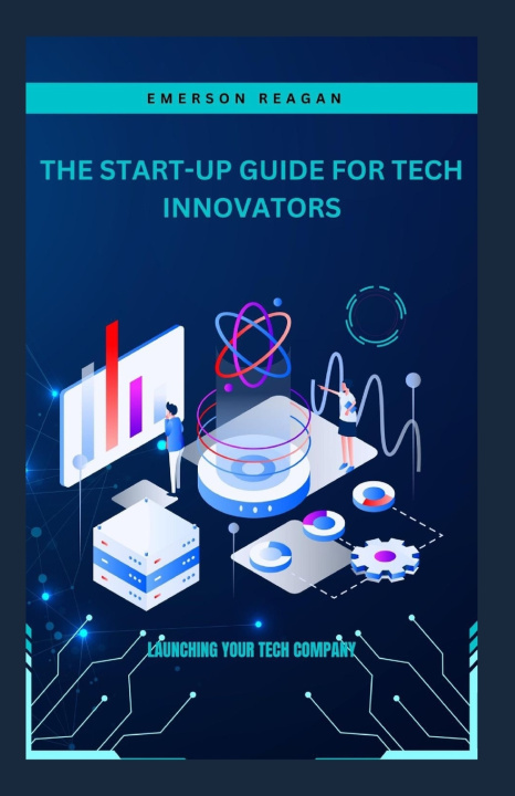Kniha The Start-Up Guide for Tech Innovators Emerson Reagan