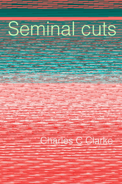 Kniha Seminal cuts Charles C Clarke