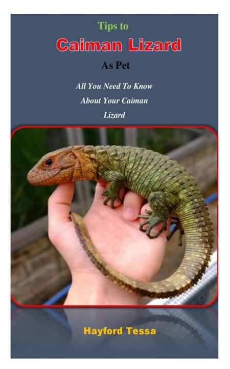 Kniha Tips to Caiman Lizard as Pet Hayford Tessa
