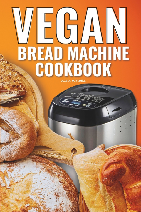 Buch Vegan Bread Machine Cookbook Olivia Mitchell