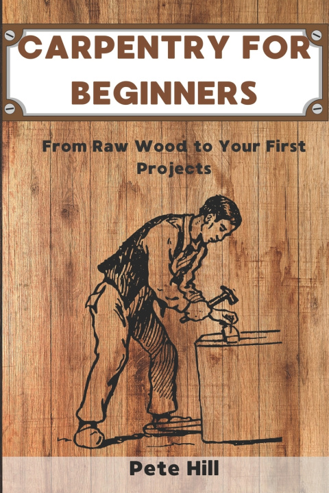Kniha Carpentry for Beginners Pete Hill