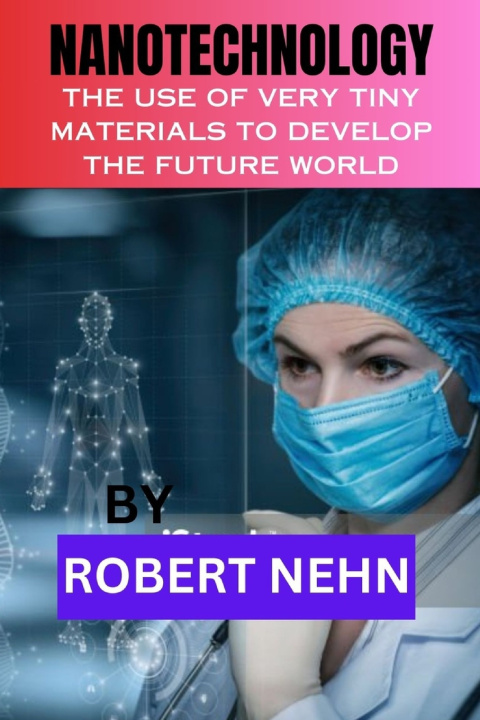 Knjiga NANOTECHNOLOGY ROBERT NEHN