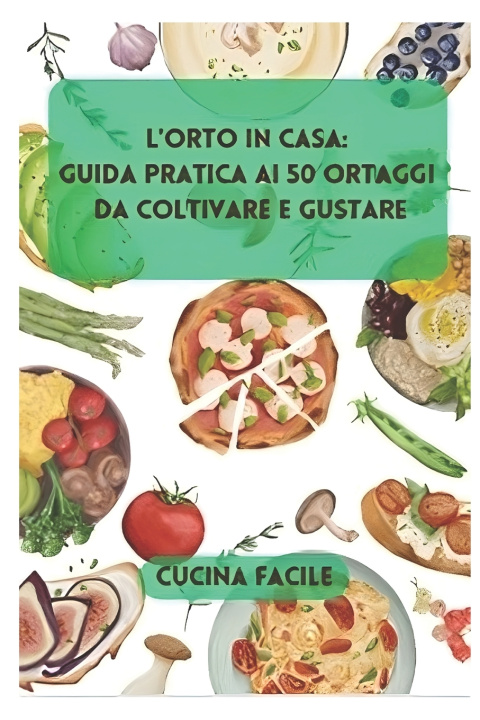 Knjiga L'Orto in Casa Cucina Facile
