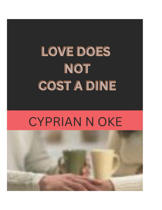 Kniha LOVE DOES NOT COST A DINE CYPRIAN NCHEKWUBE OKE