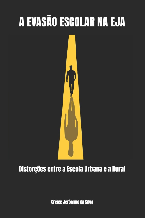 Libro A EVASÃO ESCOLAR NA EJA Greice Jerônimo da Silva