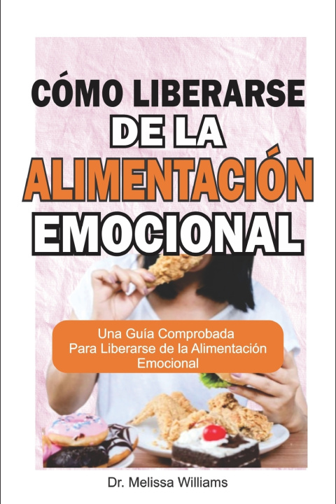 Kniha Cómo liberarse de la alimentación emocional Melissa Williams