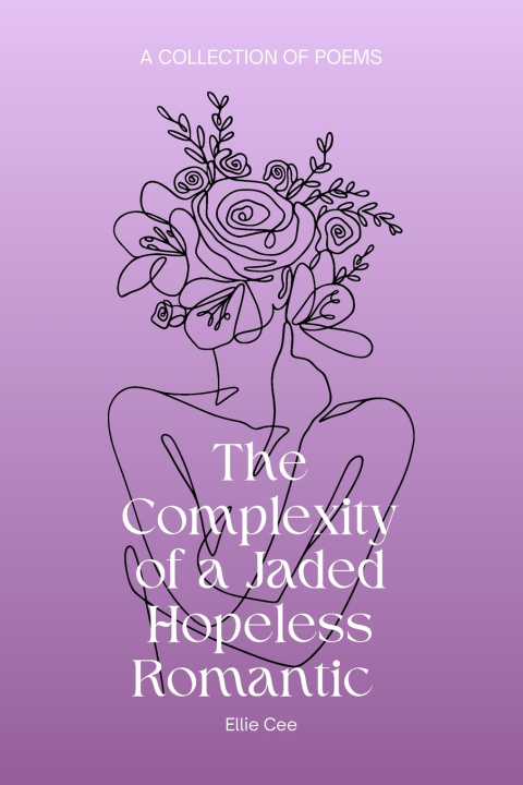 Knjiga The Complexity of a Jaded Hopeless Romantic Ellie Cee