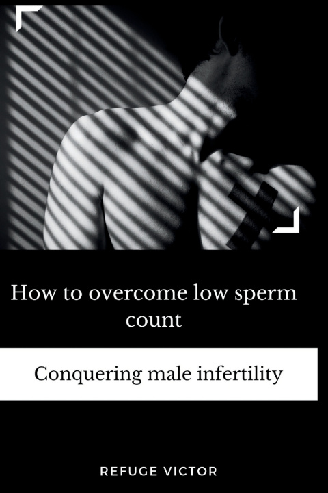 Knjiga How to overcome low sperm count Refuge Victor