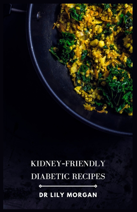 Knjiga Kidney-Friendly Diabetic Recipes Lily Morgan