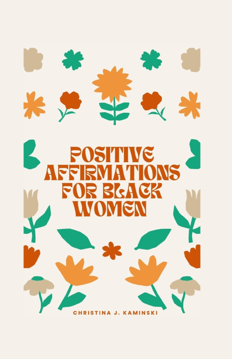 Knjiga Positive Affirmations For Black Women Christina J Kaminski