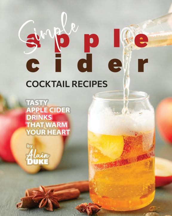Kniha Simple Apple Cider Cocktail Recipes Alain Duke