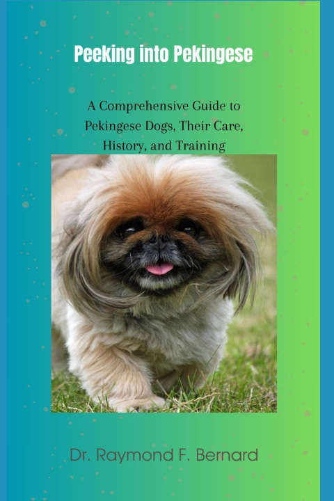 Kniha Peeking into Pekingese Dr. Raymond F. Bernard