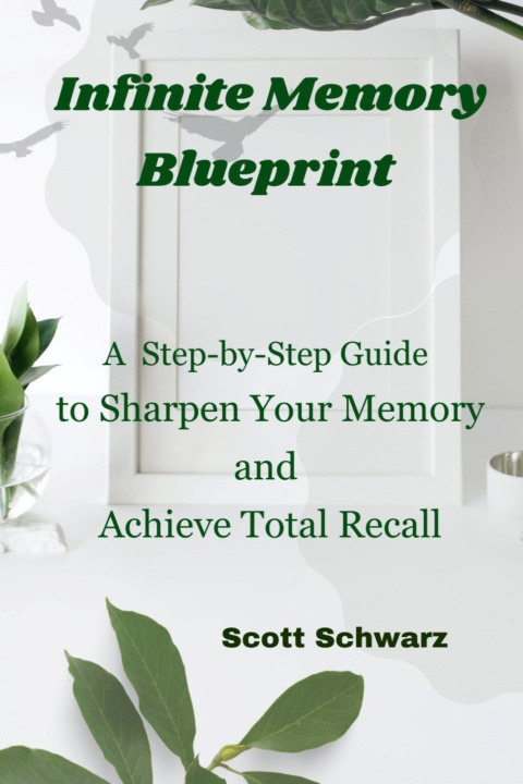 Kniha Infinite Memory Blueprint Scott Schwarz