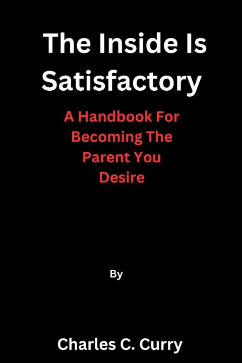 Knjiga The Inside Is Satisfactory Charles C. Curry