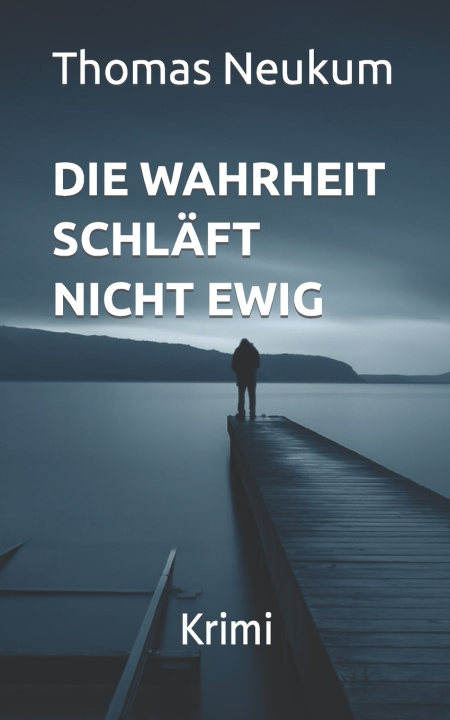 Knjiga Die Wahrheit schläft nicht ewig Thomas Neukum