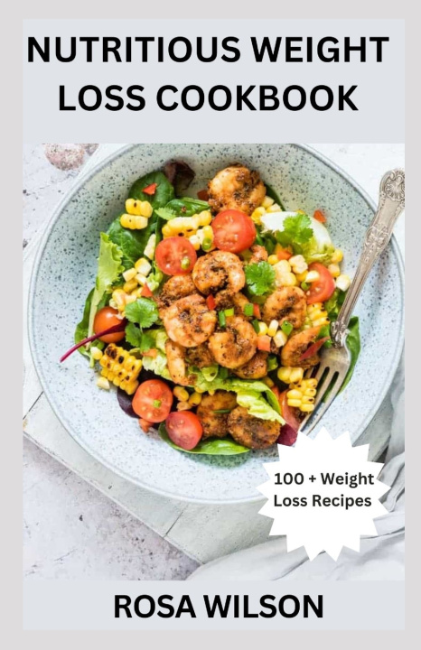 Knjiga Nutritious Weight Loss Cookbook Rosa Wilson