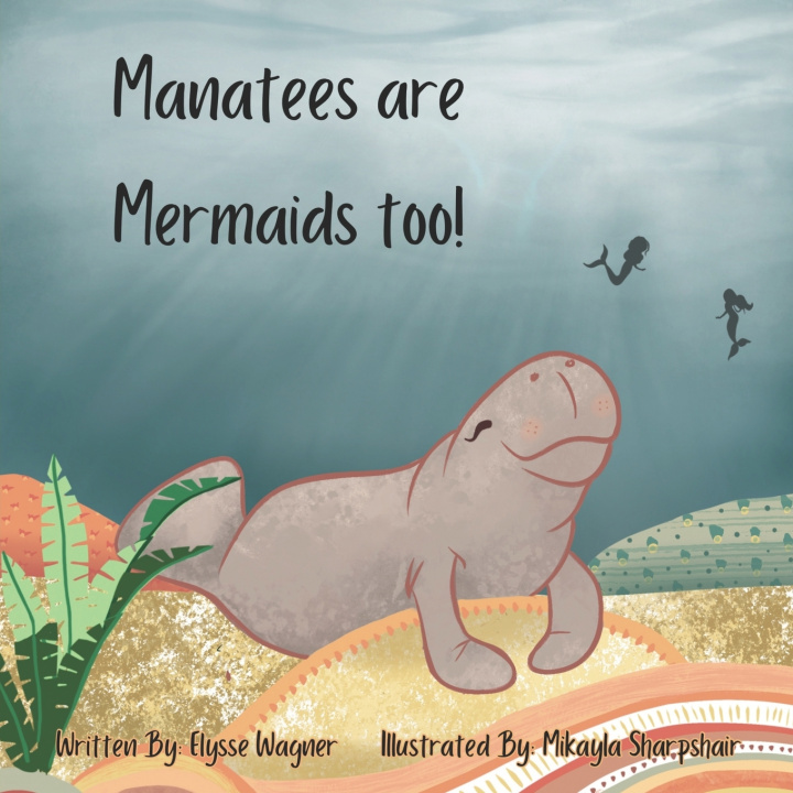 Kniha Manatees are Mermaids too! Elysse Wagner