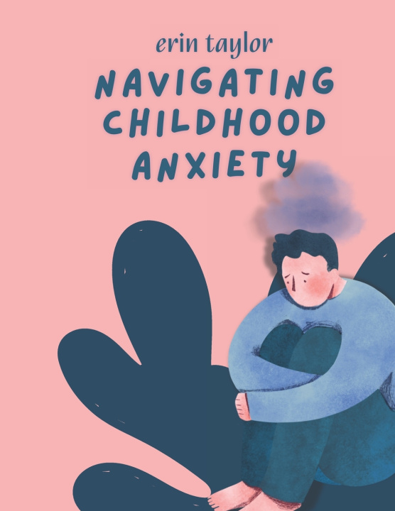 Kniha Navigating Childhood Anxiety erin taylor